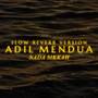 Adil Mendua (Slow Reverb Version)