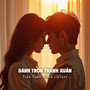 Dành Trọn Thanh Xuân (Remix)