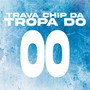 TRAVA CHIP DA TROPA DO 00 (Explicit)