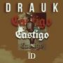 Castigo (feat. Drauk) [Explicit]