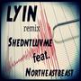 Lyin (feat. Shedntluvme) [Explicit]