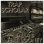 Trap Scholar (feat. Louney) [Explicit]