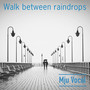 Walk Between Raindrops