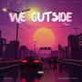 We Outside (feat. Soundboy Teazy) [Explicit]