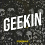 Geekin (Explicit)