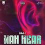 Nah Hear (feat. ER & Tall1) [Explicit]