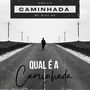 Qual É a Caminhada