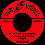 My Name Is Hannibal b/w Fall In Love With Me