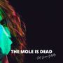 The mole is dead