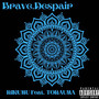 Brave.Despair (feat. TORAUMA) [Explicit]