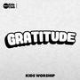 Gratitude (Kids Worship)