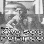 Não Sou Poético (Explicit)