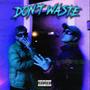 Don't waste (feat. Street Bohemian)