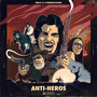 Anti-Heros (Explicit)