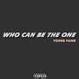 WHO CAN BE THE ONE