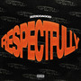 Respectfully (Explicit)