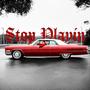 Stop Playin (Explicit)