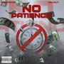 No Patience (feat. Swats Von) [Explicit]