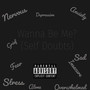 Wanna Be Me? (Self Doubts) [Explicit]