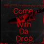 Come wit Da Drop (feat. BBZLITTOE & LahKJ) [Explicit]