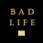 Bad Life