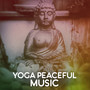 Yoga Peaceful Music – Calm Mind, Find Your Inner Peace, Body and Soul Connection, Deep Relax