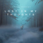 Lost In My Thoughts (Explicit)