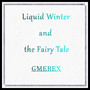 Liquid Winter and the Fairy Tale