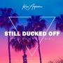 Still Ducked Off (feat. Bennie Cool) [Explicit]