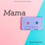 MY MAMA (Explicit)