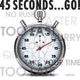 45 Seconds... Go!