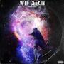 WTF (Geekin) [Explicit]