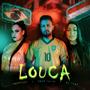 Louca (feat. Dany Sousa, Maryelle & MC Thay) [Explicit]