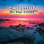 Chillout On The Coast – Fresh Chillout Music, Summer Session, Relax, Holidays Beats