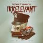 Irrelevant (feat. RackWay Tae) [Explicit]