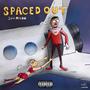 Spaced Out (Explicit)