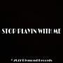 Stop Playin With Me (Explicit)