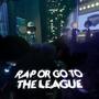 Rap or go to the league (Explicit)