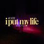 i put my life (Explicit)