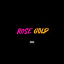 Rose Gold (Explicit)