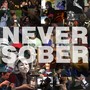 Never Sober (Explicit)