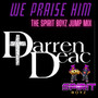 We praise him ( The Spirit Boyz Jump mix )