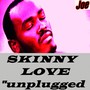 Skinny Love (Unplugged)