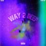 Way 2 Deep (feat. Yxng Kidd) [Explicit]