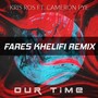 Our Time (Fares Khelifi Remix)