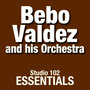 Bebo Valdez And His Orchestra: Studio 102 Essentials