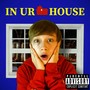 IN UR HOUSE (Explicit)