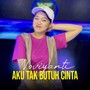 Aku Tak Butuh Cinta
