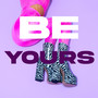 Be Yours