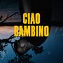 Ciao Bambino (Explicit)